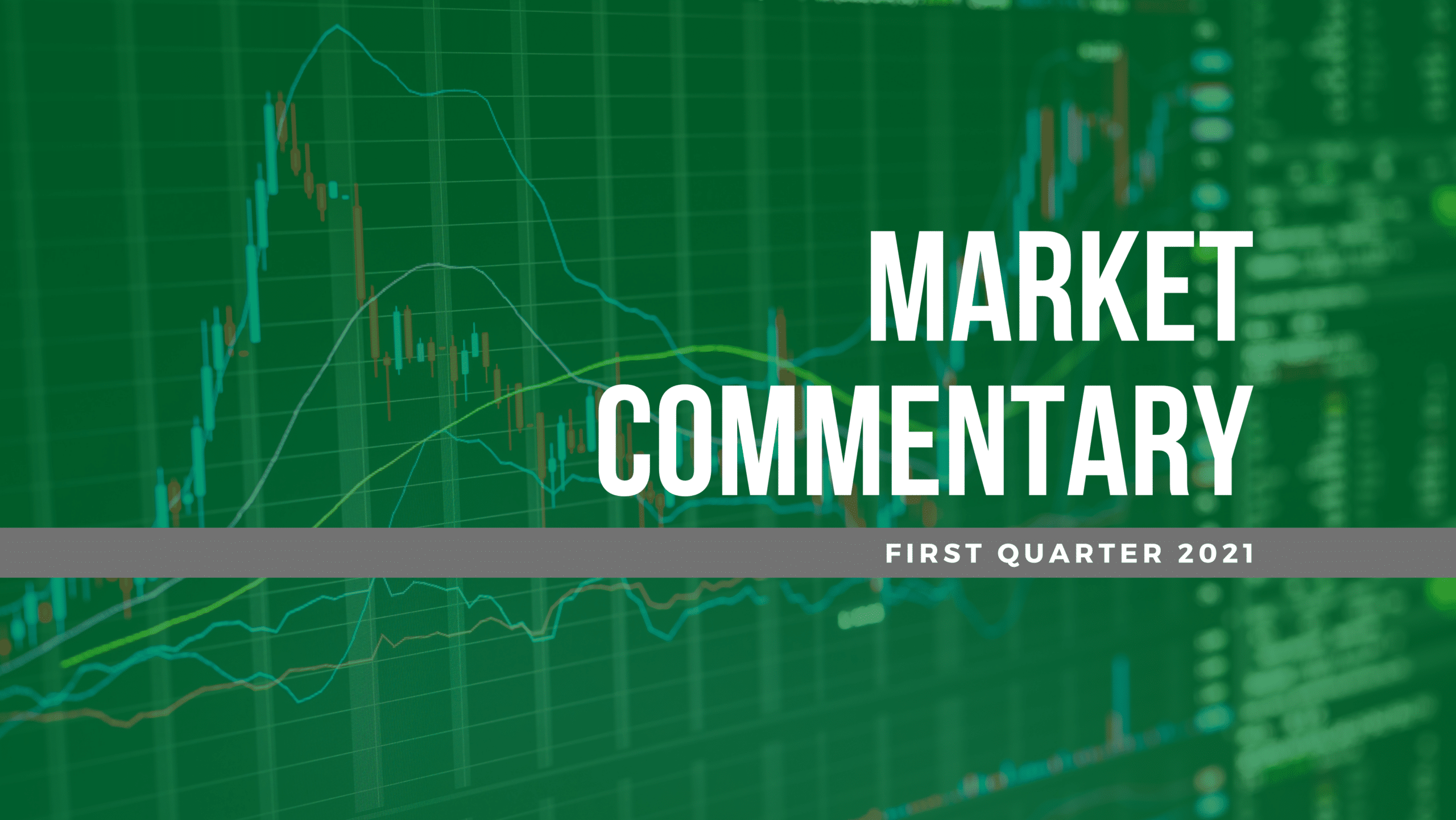 1Q 2021 Market Commentary