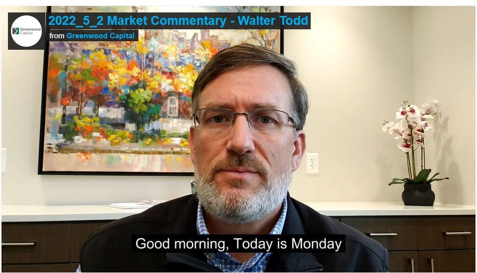 Market Commentary May 2, 2022 with Walter Todd: Bond and Equity Markets