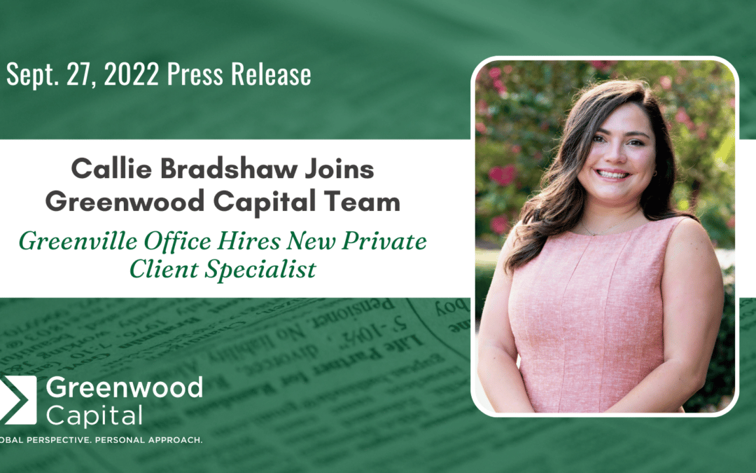 Callie Bradshaw Joins Greenwood Capital Team  Greenville Office Hires New Private Client Specialist