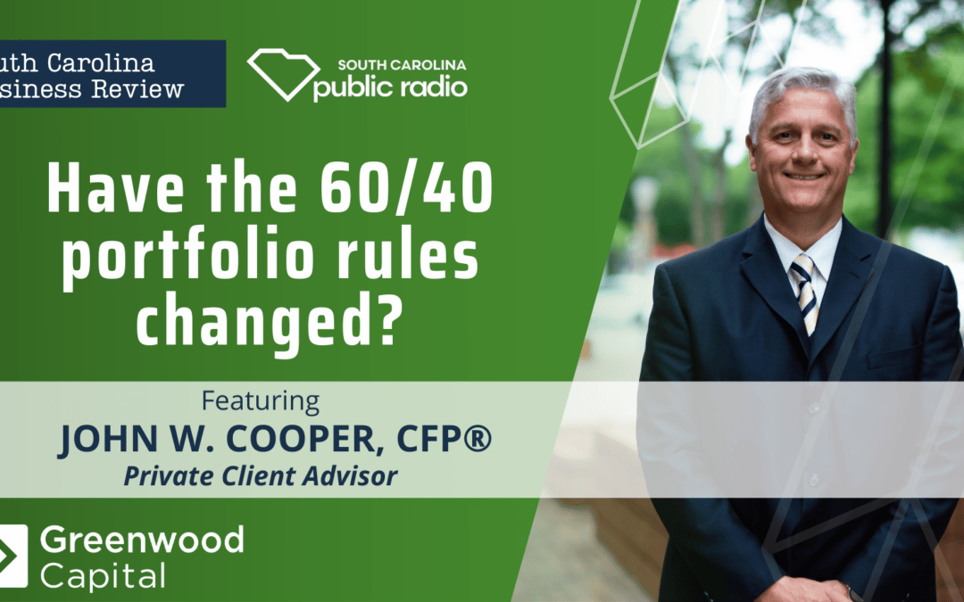 Have the 60/40 Portfolio Rules Changed? John Cooper on SC Business Review