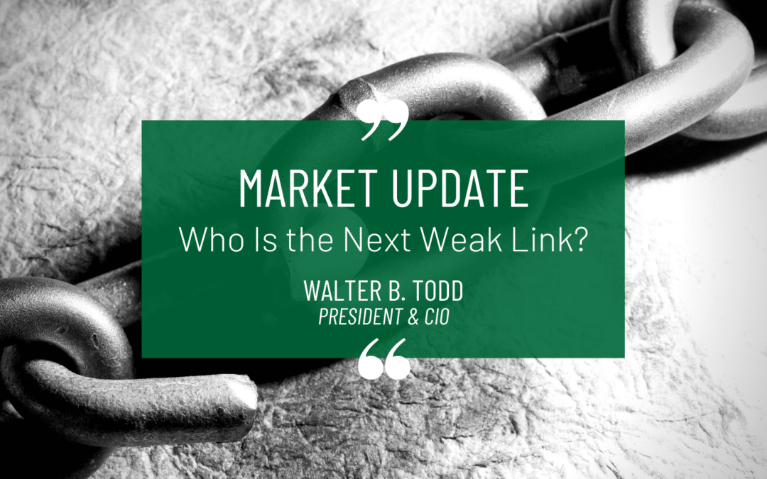 Who is the Next Weak Link? Market Update from Walter Todd