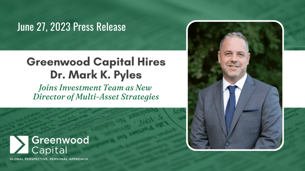 Dr. Mark K. Pyles Joins Greenwood Capital Investment Team
