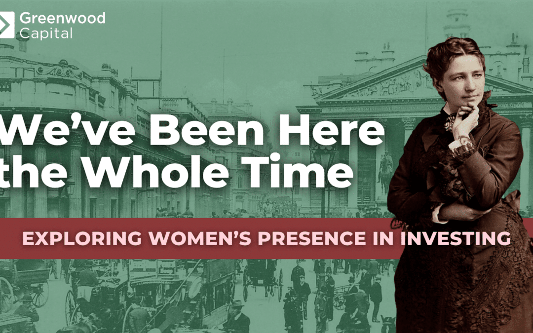 We’ve Been Here the Whole Time: Women’s Presence in Investing