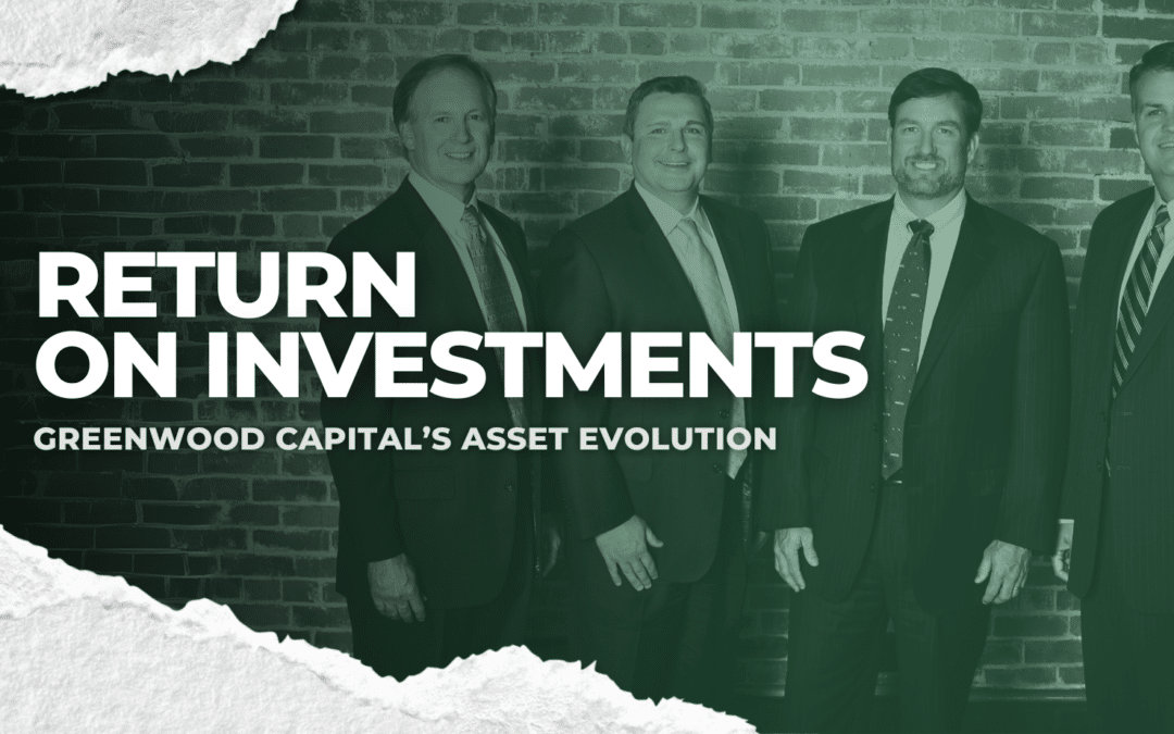 Return on Investments:Greenwood Capital’s Asset Evolution