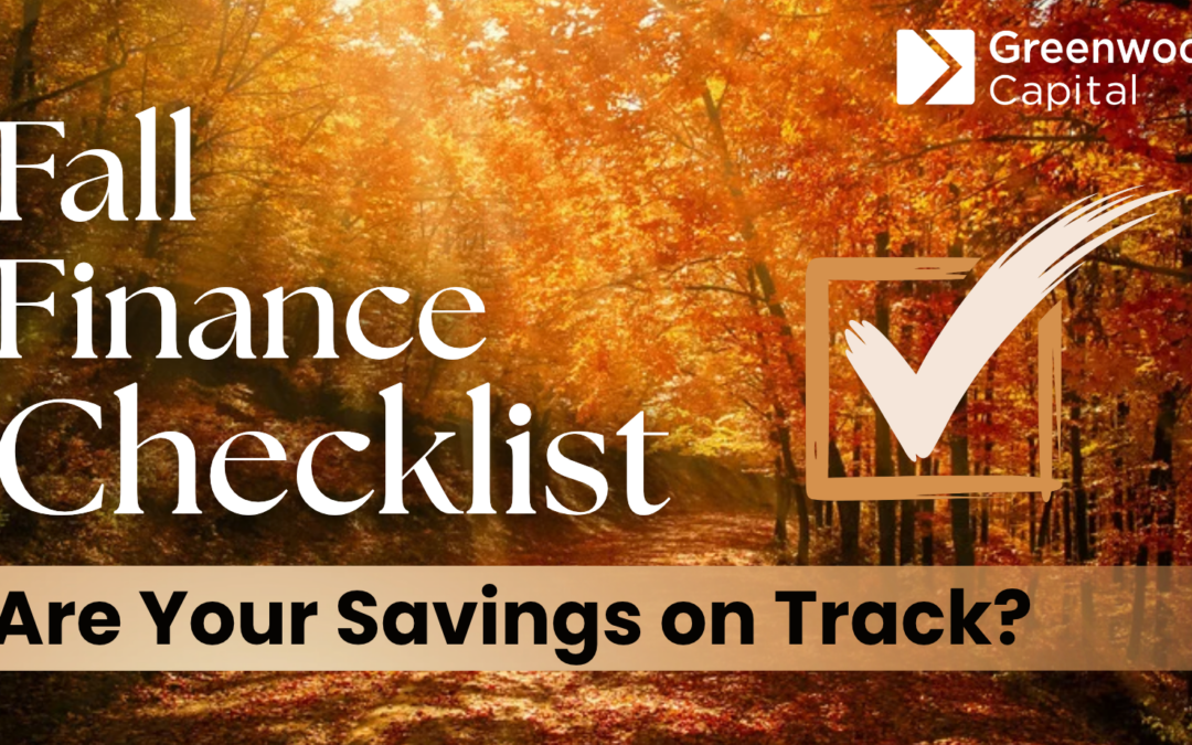 Fall Finance Checklist: What’s Next for Your Savings?