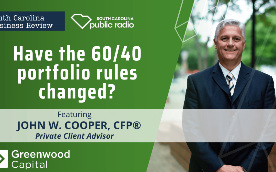 Have the 60/40 Portfolio Rules Changed? John Cooper on SC Business Review