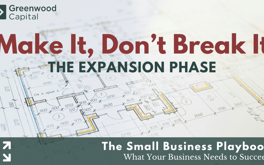 Make It, Don’t Break It: The Expansion Phase